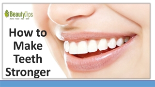 How to Make Teeth Stronger