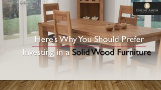 Here’s Why You Should Prefer Investing in a Solid Wood Furniture