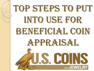 Top Steps To Put Into Use For Beneficial Coin Appraisal