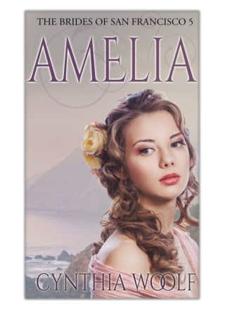 [PDF] Free Download Amelia By Cynthia Woolf