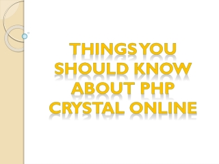 Things You Should Know About PHP Crystal Online