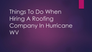 Things To Do When Hiring A Roofing Company In Hurricane WV