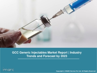 GCC Generic Injectables Market Report: Industry Trends, Share, Size, Growth and Forecast 2018-2023