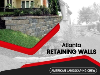 Call Us to Build Sturdy Retaining Walls in Atlanta with Lifetime Guarantee