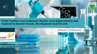Wind Turbine Gear Lubricant Market 2019 Segmentation and Analysis by Recent Trends, Development and Growth