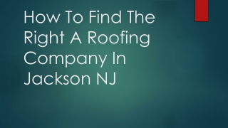 How To Find The Right A Roofing Company In Jackson NJ