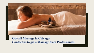 Outcall Massage in Chicago: Contact us to get a Massage from Professionals