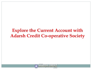 Explore the Current Account with Adarsh Credit Co-operative Society