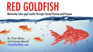 Red Goldfish - Motivating Sales and Loyalty Through Shared Passion and Purpose