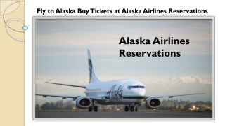 Fly to Alaska Buy Tickets at Alaska Airlines Reservations