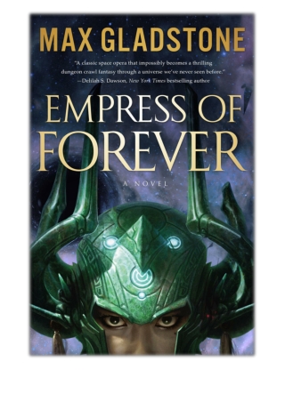 [PDF] Free Download Empress of Forever By Max Gladstone
