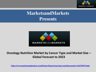Oncology Nutrition Market by Cancer Type and Market Size – Global Forecast to 2023