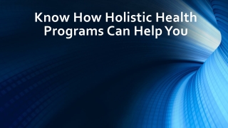 Know How Holistic Health Programs Can Help You