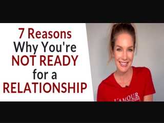 7 Reasons Why You’re NOT READY for a Relationship