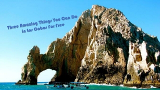 Three Amazing Things You Can Do in Los Cabos For Free