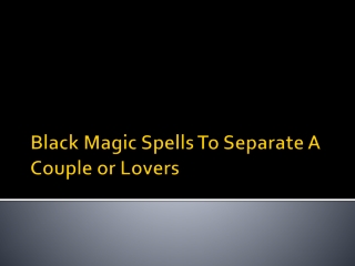 Black Magic Spells To Separate A Couple or Lovers