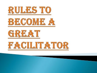 Know How to Be a Great Facilitator?