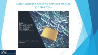 Qatar Managed Security Services Market (2018-2024)|Market Size|Report|Outlook|Forecast|Trends|Revenue|Overview - 6Wresea