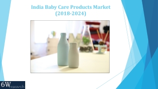 India Baby Care Products Market (2018-2024)|Market Report|Overview|Revenue|Trends|Outlook|Forecast|Size|Share - 6Wresear
