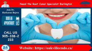 Need the Root Canal Specialist Burlington