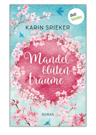 [PDF] Free Download Mandelblütenträume By Karin Spieker