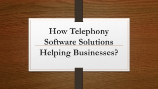 How Telephony Software Solutions Helping Businesses