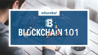 Blockchain 101 | Blockchain Tutorial | Blockchain Smart Contracts | Blockchain Training | Edureka