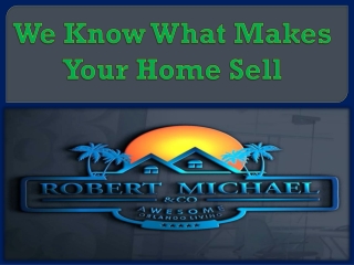 We Know What Makes Your Home Sell