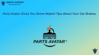 Parts Avatar Gives You Some Useful Tips For Your Car Brakes.