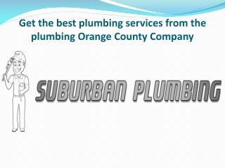 Get the best plumbing services from the plumbing Orange County Company