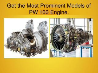 Get the Most Prominent models of PW 100 Engine.