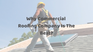 Why commercial roofing company is the best For You?