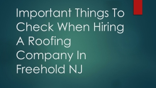 Important Things To Check When Hiring A Roofing Company In Freehold NJ