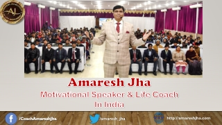 Amaresh Jha Motivational Speaker, Life Coach & NLP Trainer