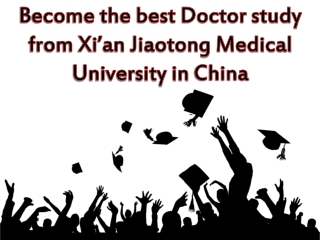 Become the best Doctor from Xi’an Jiaotong Medical University in China