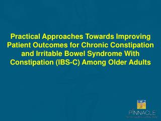 Practical Approaches Towards Improving Patient Outcomes for Chronic Constipation and Irritable Bowel Syndrome With Const