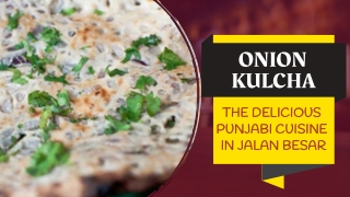 Onion Kulcha - the Delicious Punjabi Cuisine in Jalan Besar