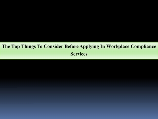 The Top Things To Consider Before Applying In Workplace Compliance Services