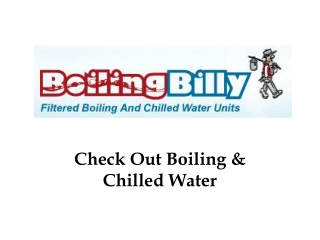 Check Out Boiling & Chilled Water- www.boiling-billy.com