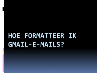 Hoe Formatteer Ik Gmail-E-mails?