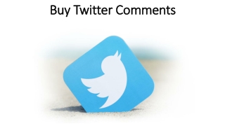Buy Twitter Comments and Secure your Place in Marketing