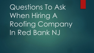 Questions To Ask When Hiring A Roofing Company In Red Bank NJ