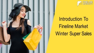 Introduction To Fineline Market Winter Super Sales