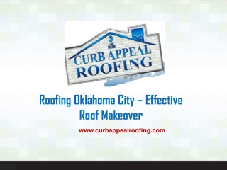 Roofing oklahoma city effective roof makeover