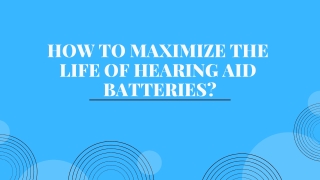 How To Maximize The Life Of Hearing Aid Batteries?