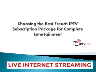 Choosing the Best French IPTV Subscription Package for Complete Entertainment
