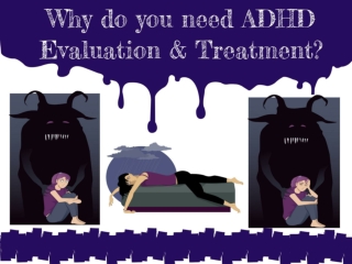 Why do you need ADHD Evaluation & Treatment?
