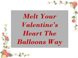 Melt Your Valentine’s Heart The Balloons Way