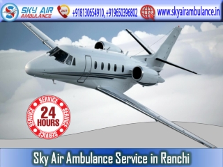 Pick the Superior and World-Class Air Ambulance Service in Ranchi
