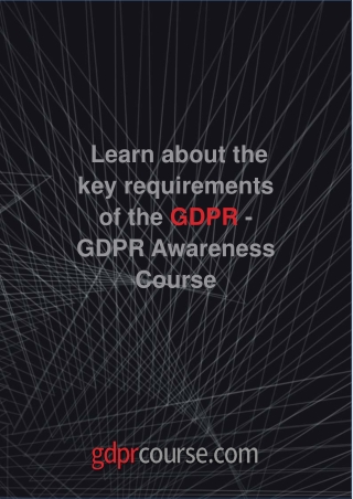 Learn about the key requirements of the GDPR - GDPR Awareness Course